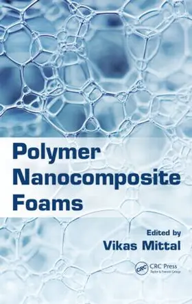 Mittal | Polymer Nanocomposite Foams | Buch | 978-1-4665-5812-0 | sack.de