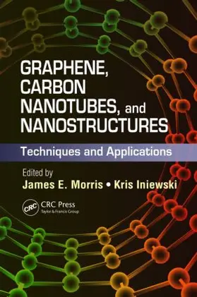 Morris / Iniewski |  Graphene, Carbon Nanotubes, and Nanostructures | Buch |  Sack Fachmedien
