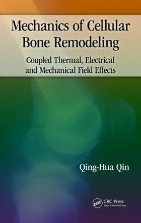 Qin | Mechanics of Cellular Bone Remodeling | Buch | 978-1-4665-6416-9 | www.sack.de