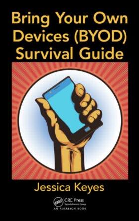 Keyes | Bring Your Own Devices (BYOD) Survival Guide | Buch | 978-1-4665-6503-6 | sack.de