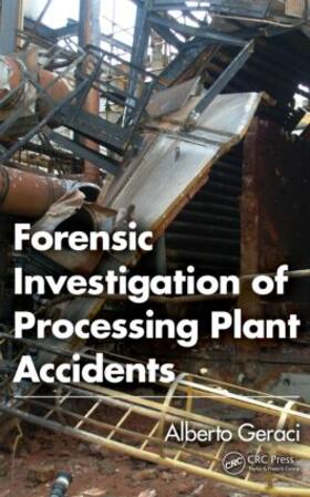 Geraci | Forensic Investigation of Processing Plant Accidents | Buch | 978-1-4665-6975-1 | sack.de