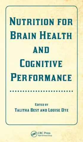 Best / Dye | Nutrition for Brain Health and Cognitive Performance | Buch | 978-1-4665-7002-3 | www.sack.de