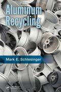 Schlesinger |  Aluminum Recycling | Buch |  Sack Fachmedien