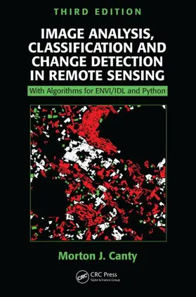 Canty | Image Analysis, Classification and Change Detection in Remote Sensing: With Algorithms for ENVI/IDL and Python | Buch | 978-1-4665-7037-5 | www.sack.de