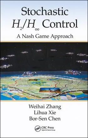 Zhang / Xie / Chen |  Stochastic H2/H &#8734; Control: A Nash Game Approach | Buch |  Sack Fachmedien
