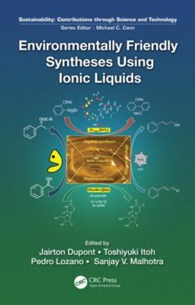 Dupont / Itoh / Lozano | Environmentally Friendly Syntheses Using Ionic Liquids | Buch | 978-1-4665-7976-7 | sack.de