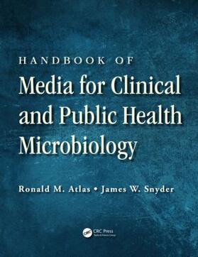 Atlas / Snyder | Handbook of Media for Clinical and Public Health Microbiology | Buch | 978-1-4665-8292-7 | sack.de