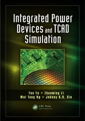 Fu / Li / Ng |  Integrated Power Devices and TCAD Simulation | Buch |  Sack Fachmedien