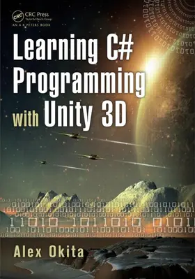 Okita | Learning C# Programming with Unity 3D | Buch | 978-1-4665-8652-9 | www.sack.de