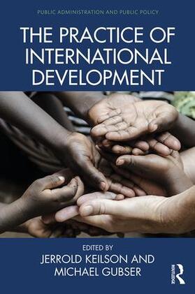 Keilson / Gubser |  The Practice of International Development | Buch |  Sack Fachmedien