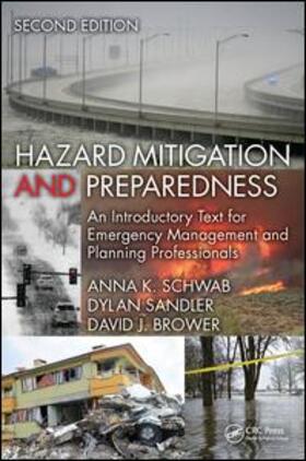 Schwab / Sandler / Brower | Hazard Mitigation and Preparedness: An Introductory Text for Emergency Management and Planning Professionals, Second Edition | Buch | 978-1-4665-9556-9 | sack.de