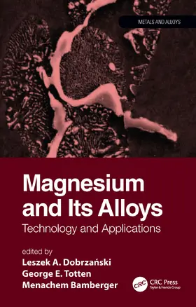 Totten / Bamberger / Dobrzanski | Magnesium and Its Alloys | Buch | 978-1-4665-9662-7 | www.sack.de