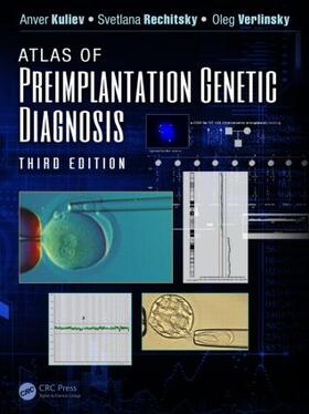 Kuliev / Rechitsky / Verlinsky | Atlas of Preimplantation Genetic Diagnosis | Buch | 978-1-4665-9839-3 | sack.de