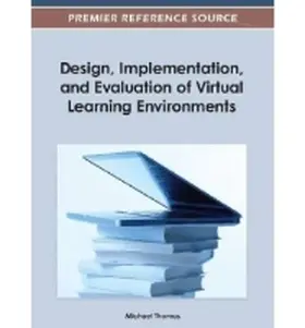 Design, Implementation, and Evaluation of Virtual Learning Environments | Buch | 978-1-4666-1770-4 | www.sack.de