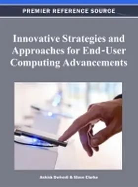 Dwivedi / Clarke |  Innovative Strategies and Approaches for End-User Computing Advancements | Buch |  Sack Fachmedien
