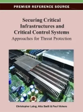 Laing / Badii / Vickers |  Securing Critical Infrastructures and Critical Control Systems | Buch |  Sack Fachmedien