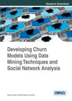 Klepac / Kopal / Mr¿i¿ |  Developing Churn Models Using Data Mining Techniques and Social Network Analysis | Buch |  Sack Fachmedien