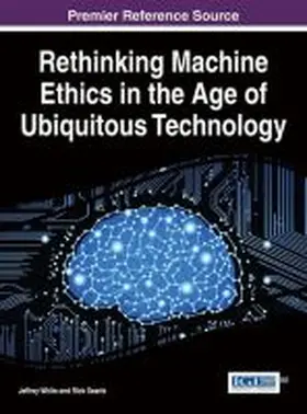 White / Searle |  Rethinking Machine Ethics in the Age of Ubiquitous Technology | Buch |  Sack Fachmedien