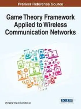 Yang / Li |  Game Theory Framework Applied to Wireless Communication Networks | Buch |  Sack Fachmedien
