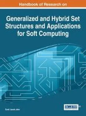 John |  Handbook of Research on Generalized and Hybrid Set Structures and Applications for Soft Computing | Buch |  Sack Fachmedien