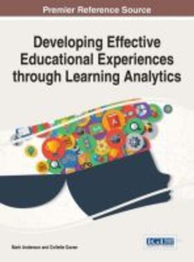 Anderson / Gavan | Developing Effective Educational Experiences through Learning Analytics | Buch | 978-1-4666-9983-0 | sack.de