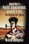 Douglas |  Macarthur’S Pacific Appeasement, December 8, 1941 | eBook | Sack Fachmedien