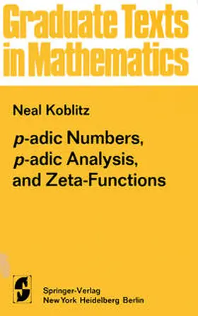Koblitz |  p-adic Numbers, p-adic Analysis, and Zeta-Functions | eBook | Sack Fachmedien