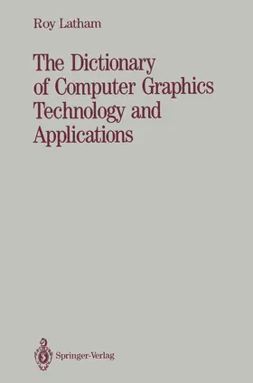 Latham |  The Dictionary of Computer Graphics Technology and Applications | Buch |  Sack Fachmedien