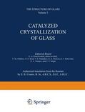 Porai-Koshits |  Catalyzed Crystallization of Glass / Katalizirovannaya Kristallizatsiya Stekla / &#1050;&#1072;&#1090;&#1072;&#1083;&#1080;&#1079;&#1080;&#1088;&#1086;&#1074;&#1072;&#1085;&#1085;&#1072;&#1103; &#1050;&#1088;&#1080;&#1089;&#1090;&#1072;&#1083;&#1083;&#1080 | Buch |  Sack Fachmedien
