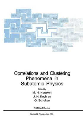 Harakeh / Koch / Scholten | Correlations and Clustering Phenomena in Subatomic Physics | Buch | 978-1-4684-1368-7 | sack.de