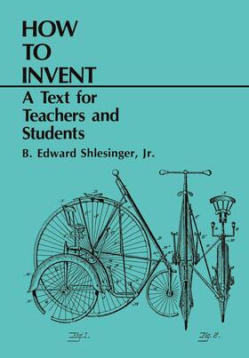 Shlesinger | How to Invent: A Text for Teachers and Students | Buch | 978-1-4684-1395-3 | sack.de
