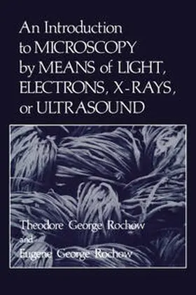 Rochow | An Introduction to Microscopy by Means of Light, Electrons, X-Rays, or Ultrasound | E-Book | www.sack.de