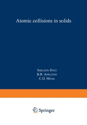Datz / Appleton / Moak |  Atomic Collisions in Solids | Buch |  Sack Fachmedien