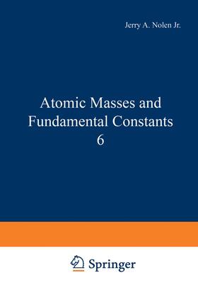 Nolen |  Atomic Masses and Fundamental Constants 6 | Buch |  Sack Fachmedien