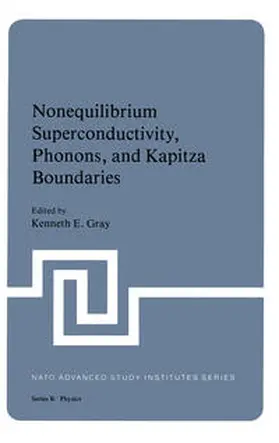 Gray | Nonequilibrium Superconductivity, Phonons, and Kapitza Boundaries | E-Book | www.sack.de