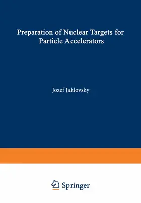 Jaklovsky |  Preparation of Nuclear Targets for Particle Accelerators | Buch |  Sack Fachmedien