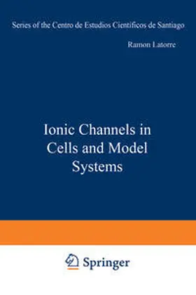 Latorre | Ionic Channels in Cells and Model Systems | E-Book | www.sack.de