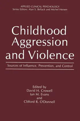 Crowell / Evans / O'Donnell |  Childhood Aggression and Violence | Buch |  Sack Fachmedien