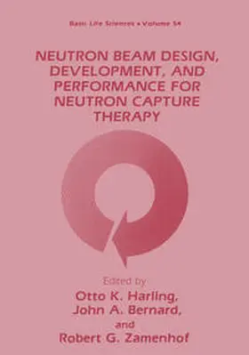 Harling / Bernard / Zamenhof |  Neutron Beam Design, Development, and Performance for Neutron Capture Therapy | eBook | Sack Fachmedien