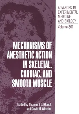 Blanck / Wheeler |  Mechanisms of Anesthetic Action in Skeletal, Cardiac, and Smooth Muscle | Buch |  Sack Fachmedien