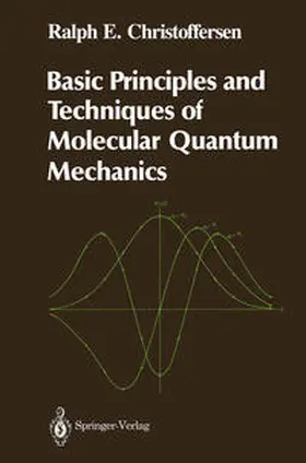 Christoffersen |  Basic Principles and Techniques of Molecular Quantum Mechanics | eBook | Sack Fachmedien