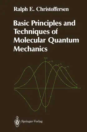 Christoffersen |  Basic Principles and Techniques of Molecular Quantum Mechanics | Buch |  Sack Fachmedien