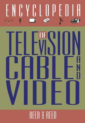 Reed | The Encyclopedia of Television, Cable, and Video | Buch | 978-1-4684-6523-5 | sack.de