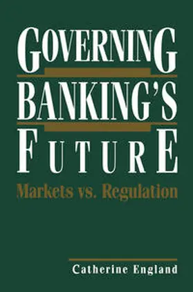 England |  Governing Banking's Future: Markets vs. Regulation | eBook | Sack Fachmedien