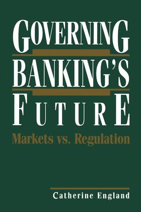 England | Governing Banking¿s Future: Markets vs. Regulation | Buch | 978-1-4684-6716-1 | sack.de