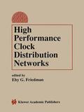 Friedman |  High Performance Clock Distribution Networks | Buch |  Sack Fachmedien