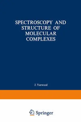 Yarwood |  Spectroscopy and Structure of Molecular Complexes | eBook | Sack Fachmedien