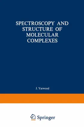 Yarwood |  Spectroscopy and Structure of Molecular Complexes | Buch |  Sack Fachmedien