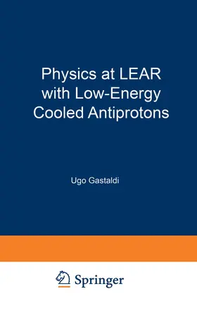 Gastaldi / Klapisch |  Physics at LEAR with Low-Energy Cooled Antiprotons | Buch |  Sack Fachmedien