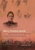 Bittel |  Mary Putnam Jacobi and the Politics of Medicine in Nineteenth-Century America | eBook | Sack Fachmedien